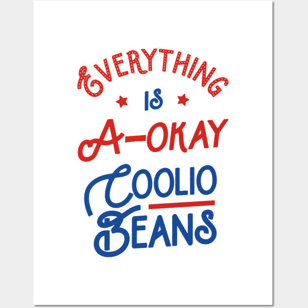 Everything Is A-Okay Coolio Beans Wall Art by tabners